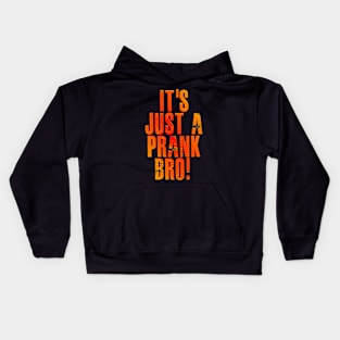 It's just a prank bro! v3 Kids Hoodie